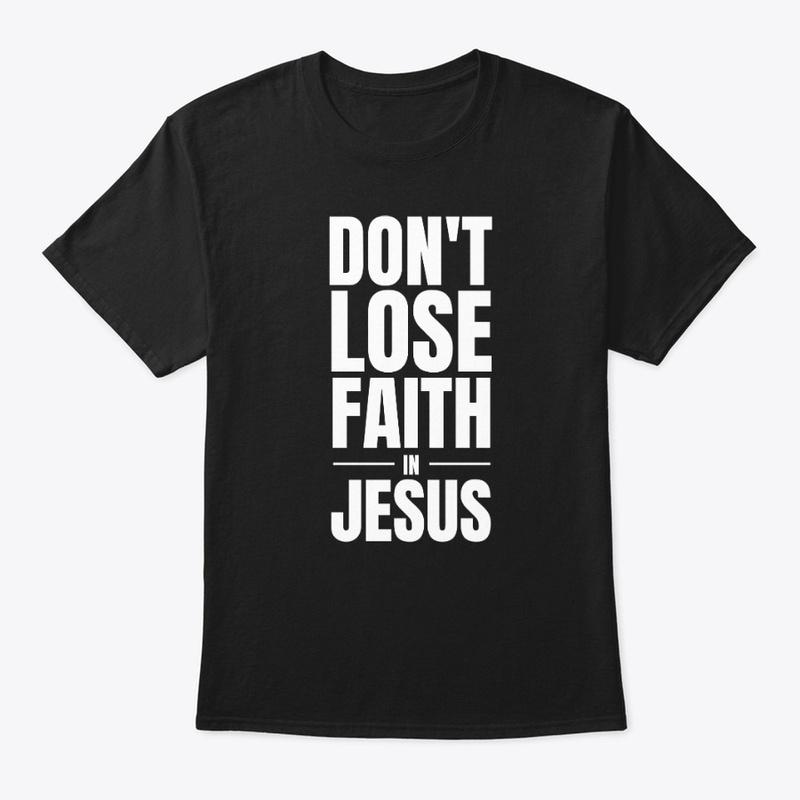 Don't Lose Faith In Jesus